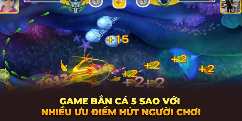 Game bắn cá 5 sao với nhiều ưu điểm hút người chơi