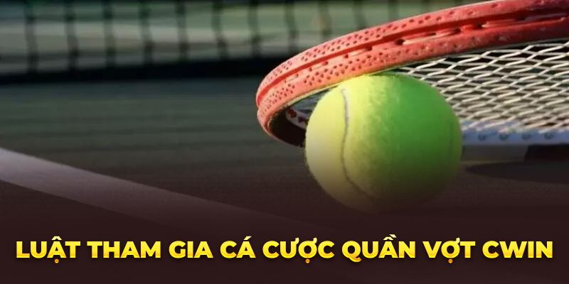 Luật tham gia cá cược quần vợt tại nhà cái