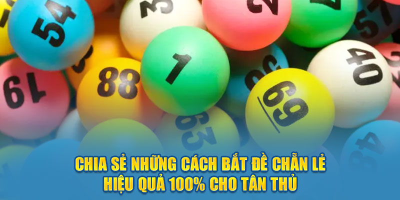 Chia Sẻ Những Cách Bắt Đề Chẵn Lẻ Hiệu Quả 100% Cho Tân Thủ