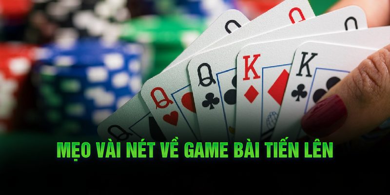 Một vài nét về game bài tiến lên 